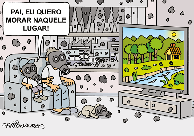 Charge de um adulto e uma criança, sentados em um sofá em uma sala, e um cachorro deitado no chão. As pessoas e o cachorro estão usando máscara de proteção com respirador, sobre o rosto. Em toda a sala há fumaça, e na janela ao fundo, indústrias com chaminés e carros liberando fumaça no ambiente. Na frente das pessoas há uma televisão com a imagem de uma paisagem com Sol, montanhas, árvores, vegetação, uma casa e um rio ao meio. A criança está apontando para a televisão e dizendo: 'Pai, eu quero morar naquele lugar!'.