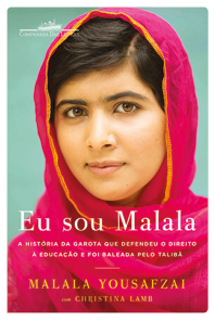 Capa do livro 'Eu sou Malala'. 'A história da garota que defendeu o direito à educação e foi baleada pelo Talibã'. Na capa, há a fotografia do busto de uma mulher usando um lenço que cobre metade da cabeça, orelhas e pescoço.