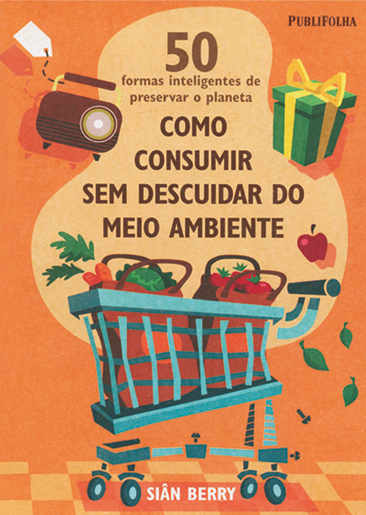 Capa de livro com o título: Como consumir sem descuidar do meio ambiente. Ao fundo, ilustração de um carrinho de compras com produtos.