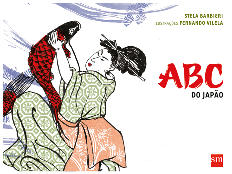 Capa de livro. Na parte superior à direita, o nome da autora: Stela Barbieri e o nome do ilustrador: Fernando Vilela. Seguido, o título do livro: ABC DO JAPÃO. No fundo, uma mulher japonesa, usando um quimono, está sentada de perfil, segurando com as mãos um peixe vermelho.