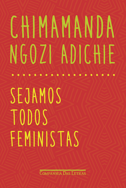 Capa de livro. Na parte superior, o nome da autora: Chimamanda Ngozi Adichie. Seguido, o título do livro: Sejamos todos feministas. No fundo, cor vermelha.
