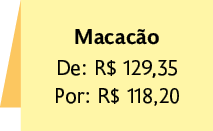 Ilustração de uma placa. Nela há as seguintes informações textuais: 'Macacão'; 'De: 129,35 reais'; 'Por: 118,20 reais'.