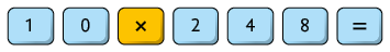 Ilustração representando teclas de uma calculadora. As teclas representadas são: 1, 0, vezes, 2, 4, 8, igual.