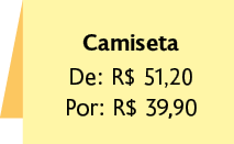 Ilustração de uma placa. Nela há as seguintes informações textuais: 'Camiseta'; 'De: 51,20 reais'; 'Por: 39,90 reais'.