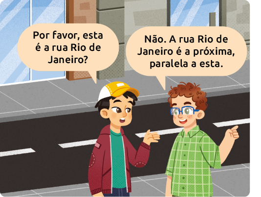 Ilustração de dois meninos conversando. Enquanto um deles pergunta: Por favor, esta é a rua Rio de Janeiro? O outro, responde: Não. A rua Rio de Janeiro é a próxima, paralela a esta.