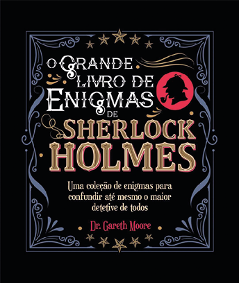 Capa do Livro: 'O grande livro de enigmas de Sherlock Holmes: uma coleção de enigmas para confundir até mesmo o maior detetive de todos'. A capa é preta e o texto está dentro de um quadro com bordas, arabescos e estrelas. Há também um círculo com a silhueta do rosto de perfil de Sherlock Holmes, que está de chapéu e com um cachimbo na boca. 