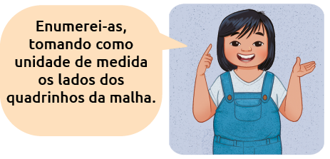 Ilustração. Pessoa ao lado direito e um balão de diálogo ao lado esquerdo, escrito: Enumerei-as, tomando como unidade de medida os lados dos quadrinhos da malha.