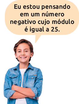 Fotografia de um menino dizendo: Eu estou pensando em um número negativo cujo módulo é igual a 25.