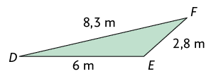 Ilustração de um triângulo D E F. As medidas de comprimentos dos lados são: lado D E é 6 metros; lado E F é 2,8 metros; e lado D F é 8,3 metros..