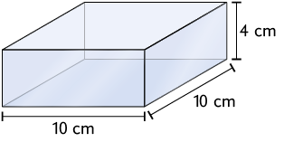 Ilustração de um recipiente em formato de paralelepípedo reto retângulo, com as dimensões: 10 centímetros de largura, 10 centímetros de comprimento e 4 centímetros de altura.