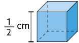 Ilustração de um cubo com arestas com medida início de fração, numerador: 1, denominador: 2, fim de fração, centímetros.
