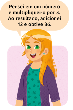 Ilustração de uma mulher dizendo: 'Pensei em um número e multipliquei-o por 3. Ao resultado, adicionei 12 e obtive 36'.