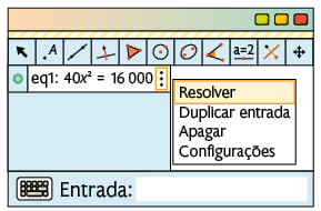 Ilustração de uma página de computador com o software Geogebra. Há vários botões de ferramentas e está fixo na janela: e q 1: 40 x ao quadrado igual a 16000. Ao lado, estão as opções de seleção: resolver, duplicar entrada, apagar e configurações. A primeira está selecionada.