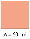 Ilustração de um quadrado com a indicação: A igual a 60 metros quadrados.