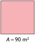 Ilustração de um quadrado com a indicação: A igual a  90 metros quadrados.