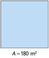 Ilustração de um quadrado com a indicação: A igual a 180 metros quadrados.