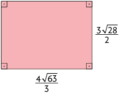 Ilustração de um retângulo com base medindo, início de fração, numerador: 4 vezes raiz quadrada de 63, denominador:  3, fim de fração, e a altura medindo, início de fração, numerador: 3 vezes raiz quadrada de 28, denominador: 2, fim de fração.