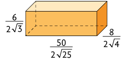 Ilustração de um paralelepípedo retângulo cuja base mede, início de fração, numerador: 50, denominador: 2 vezes a raiz quadrada de 25, fim de fração, a altura mede: início de fração, numerador: 6, denominador: 2 vezes raiz quadrada de 3, fim de fração, e a largura mede, início de fração, numerador: 8, denominador: 2 vezes a raiz quadrada de 4, fim de fração.