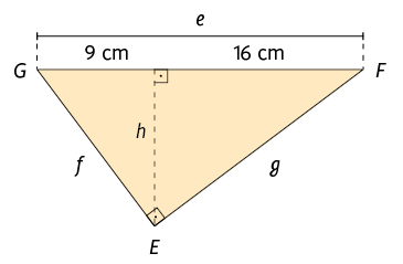 Ilustração de um triângulo retângulo E F G. Os catetos estão indicados como f minúsculo e g minúsculo e a hipotenusa como e minúsculo, que tem 9 centímetros mais 16 centímetros de medida de comprimento. Está traçado a altura h minúsculo em relação à hipotenusa e minúsculo. São formados outros dois triângulos retângulos a partir da altura h minúsculo. Um deles tem a hipotenusa sendo f minúsculo; um cateto tem medida de comprimento 9 centímetros; e o outro cateto é a altura h minúsculo. O outro triângulo retângulo formado tem a hipotenusa sendo g minúsculo; um cateto tem medida de comprimento 16 centímetros; e o outro cateto é a altura h minúsculo.