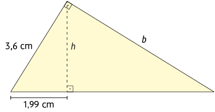 Ilustração de um triângulo retângulo. Seus catetos tem as medidas de comprimento: 3,6 centímetros e b, respectivamente. A altura em relação à hipotenusa está indicada por h. São formados dois triângulos retângulos a partir da altura. Um deles tem a hipotenusa com medida de comprimento 3,6 centímetros; um dos catetos é a altura h e o outro cateto tem medida de comprimento 1,99 centímetros.
