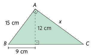 Ilustração de um triângulo retângulo A B C. O ângulo reto está demarcado em A. Os catetos têm medidas de comprimento: x, em A C e 15 centímetros em A B. Está traçado a altura relativa à hipotenusa, com 12 centímetros de medida de comprimento. São formados outros dois triângulos retângulos a partir da altura. Em um desses triângulos a hipotenusa é o lado A C e um dos catetos é a altura de 12 cm de medida de comprimento. No outro triângulo, a hipotenusa é o lado A B; um dos catetos é a altura de 12 centímetros de medida de comprimento e o outro cateto de 9 centímetros de medida de comprimento.