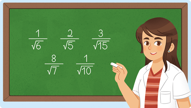 Ilustração de uma professora em frente a lousa em que está escrita as frações: início de fração, numerador: 1, denominador: raiz quadrada de 6, fim de fração. Início de fração, numerador: 2, denominador: raiz quadrada de 5, fim de fração. Início de fração, numerador: 3, denominador: raiz quadrada de 15, fim de fração. Início de fração, numerador: 8, denominador: raiz quadrada de 7, fim de fração. Início de fração, numerador: 1, denominador: raiz quadrada de 10, fim de fração. 