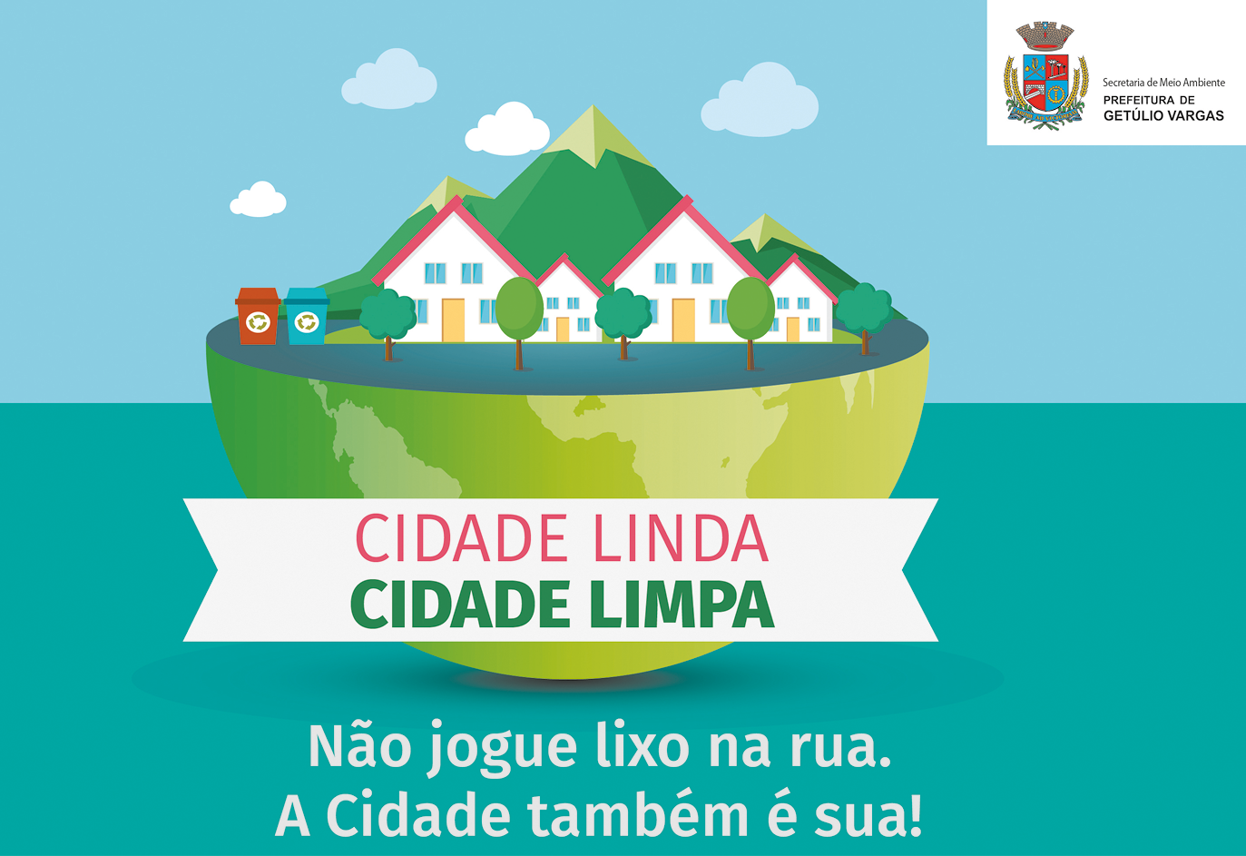 Cartaz. Cartaz na horizontal. Ao centro, esfera terrestre, vista da metade para baixo. Acima, cidade composta por casas de paredes em branco, telhado triangular em vermelho, janelas azuis e portas em amarelo. Ao fundo, montanhas em verde. Na parte superior, céu em azul e nuvens em branco. Na parte inferior, texto: CIDADE LINDA CIDADE LIMPA Não jogue lixo na rua. A Cidade também é sua! Na parte superior, à direita, logotipo.