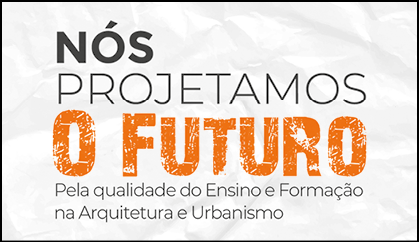 Ilustração. Ao fundo, parte em branco e, por cima, Texto: NÓS PROJETAMOS O FUTURO. 
Pela qualidade do Ensino e Formação na Arquitetura e Urbanismo.